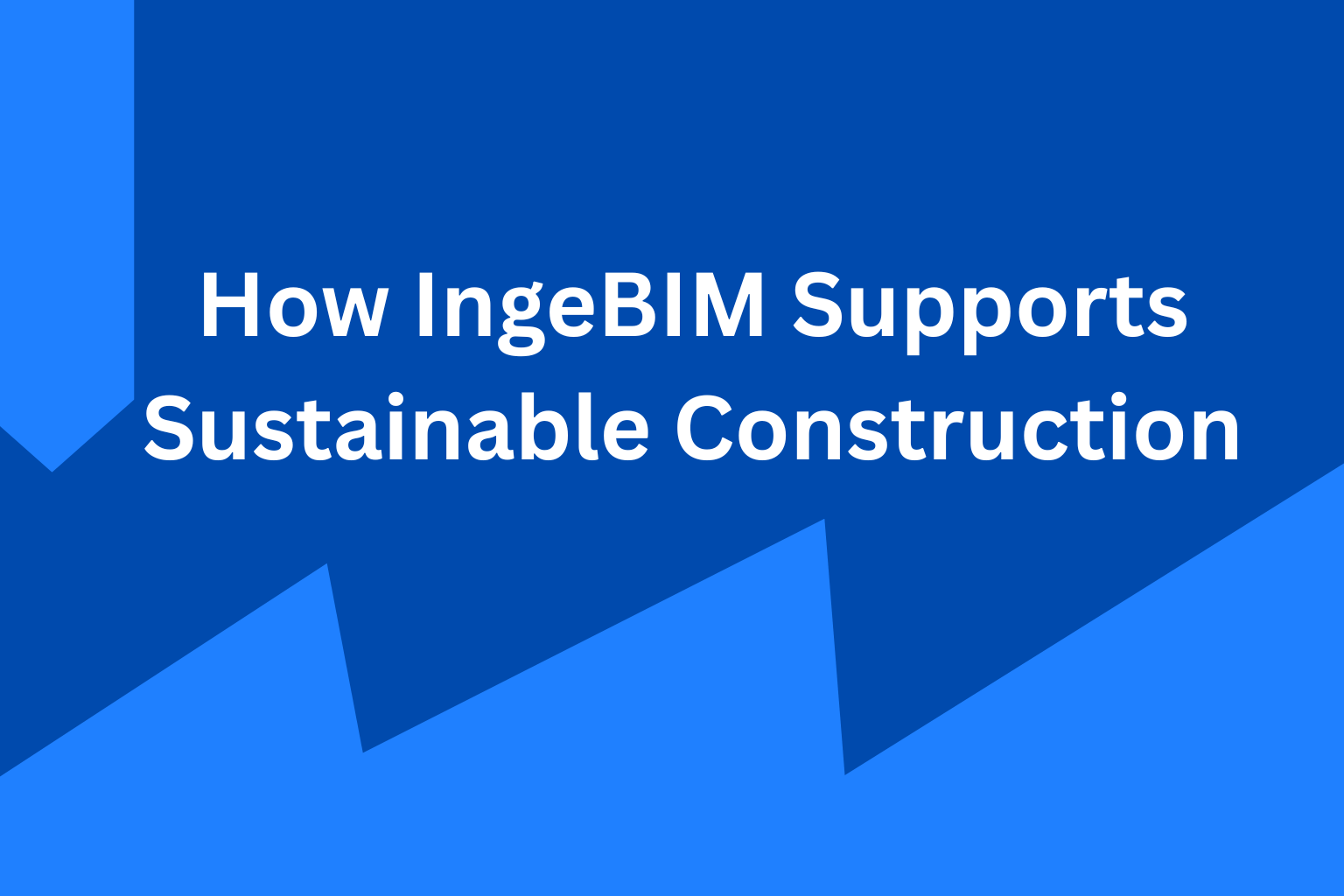 How IngeBIM Supports Sustainable Construction